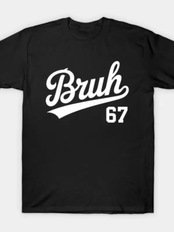 Bruh 67 Meme Komik Numara 6 7 Erkekler Kadınlar Için Tişört % 100% Pamuk T Shirt Kısa Kollu Ü