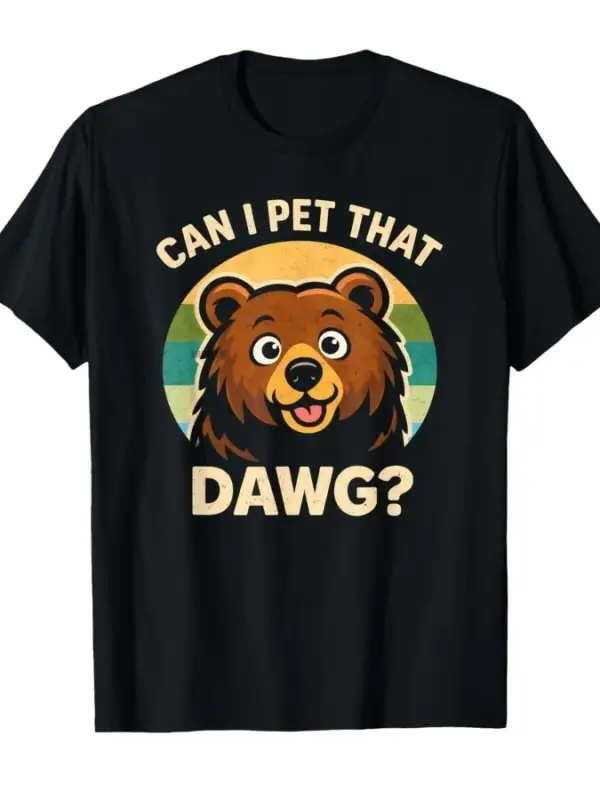 Can I Pet Dat Dawg Komik Ayı Meme T-shirt Erkekler Kadınlar Için % 100% Pamuk T Shirt Kısa Ko