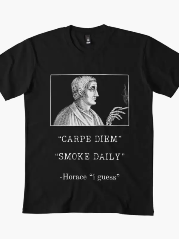 Carpe diem duman günlük parodi T-shirt Erkekler Kadınlar Için % 100% Pamuk T Shirt Kısa Kollu
