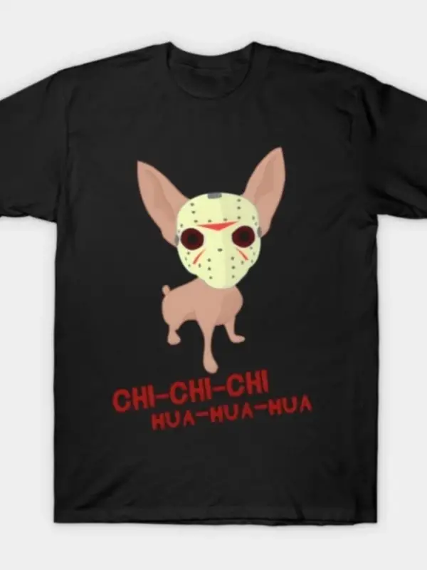 Chi-Chi-Chi Hua-Hua-Hua - Komik Chihuahua Korku Parodi T-shirt Erkekler Kadınlar Için % 100%