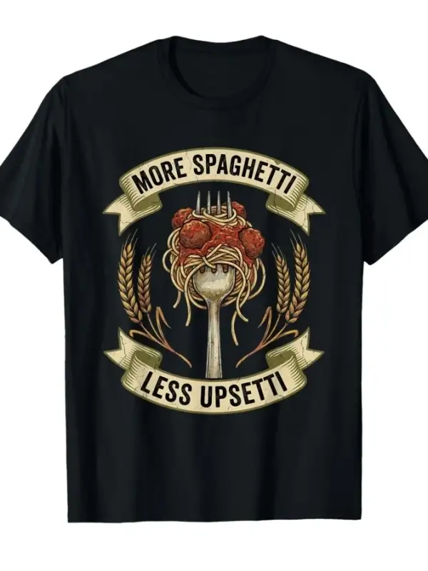 Daha Fazla Spagetti Daha Az Upsetti Meme T-shirt Erkekler Kadınlar Için % 100% Pamuk T Shirt