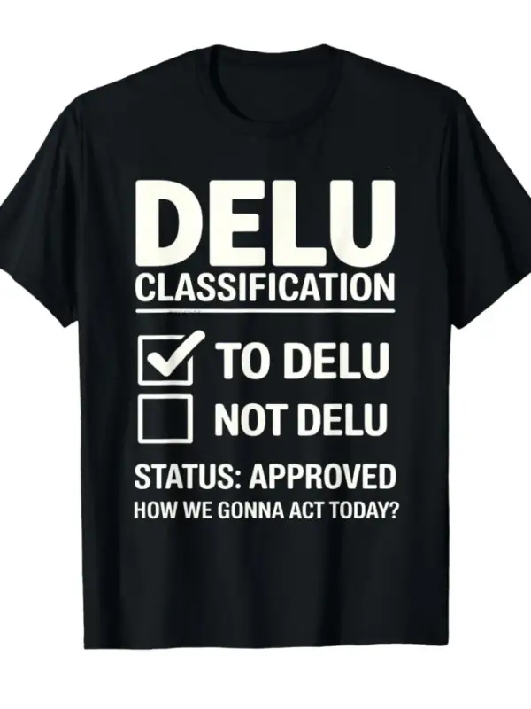 Delu Sınıflandırması Onaylandı Komik Meme Grafik Tişört Erkekler Kadınlar için % 100% Pamuklu