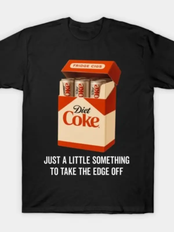 Diet Coke Buzdolabı Sigara Sadece Biraz Bir Şey Erkekler Kadınlar İçin T-shirt %100 Pamuklu T