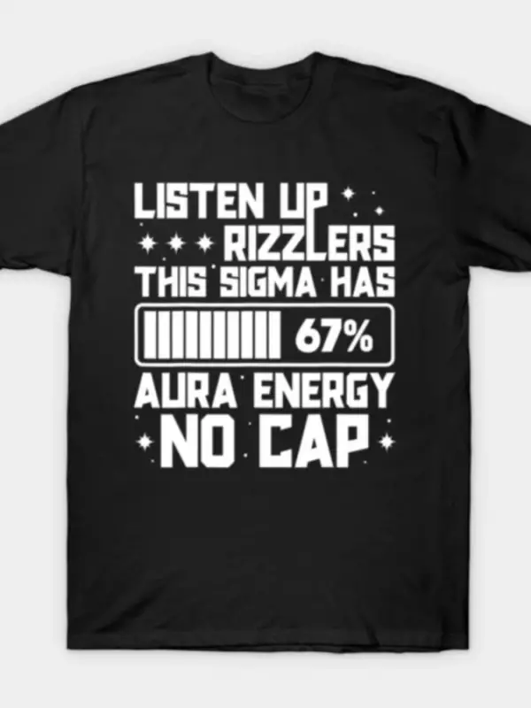 Dinle Rizzlers Bu Sigma 67 Aura Enerjisine Sahiptir Erkekler ve Kadınlar İçin Altı Yedi Tişör