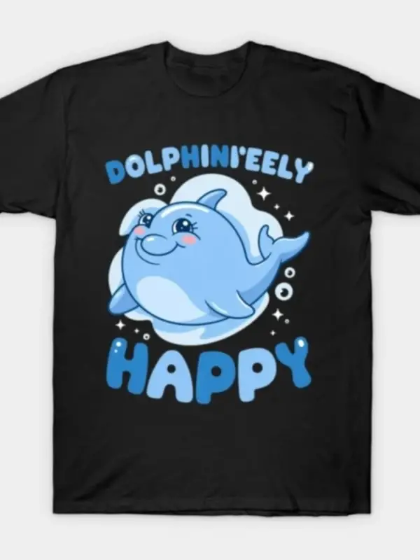 Dolphinitely Mutlu Kawaii Sevimli Komik T-shirt Erkekler Kadınlar Için % 100% Pamuk T Shirt K