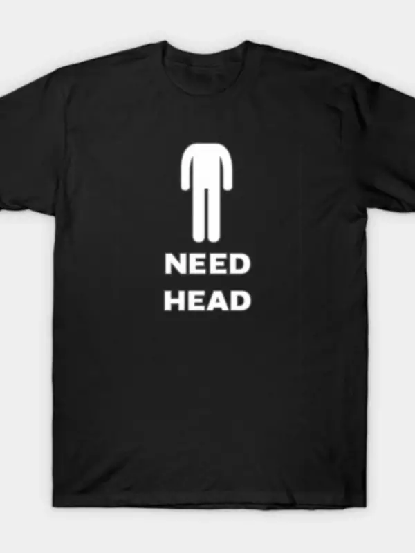 Erkekler Kadınlar İçin Need Head Komik Tişört %100 Pamuklu Tişörtler Kısa Kollu Üstler 1222-2