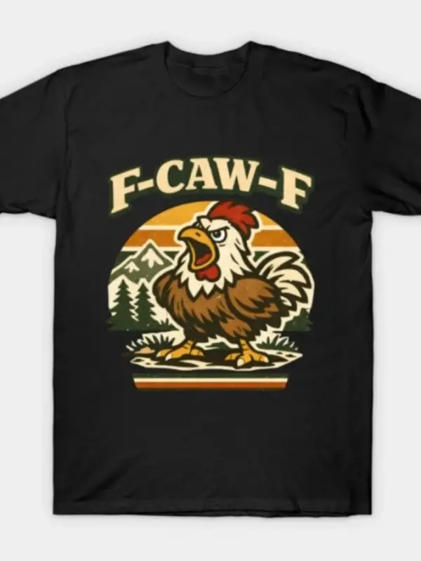 F-CAW-F Angry Chicken Ulusal Parkı Parodi T-shirt Erkekler Kadınlar Için % 100% Pamuk T Shirt