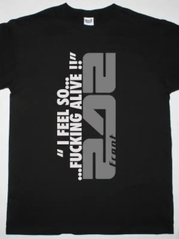 FRONT 242 I FEEL SO FUCKING ALIVE NEW BLACK T-SHIRT