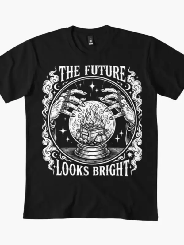 Gelecek Parlak Görünüyor Komik Çöp Kamyonu Ateşi Alaycı Meme Tişört Erkek Kadın %100 Pamuk Ti