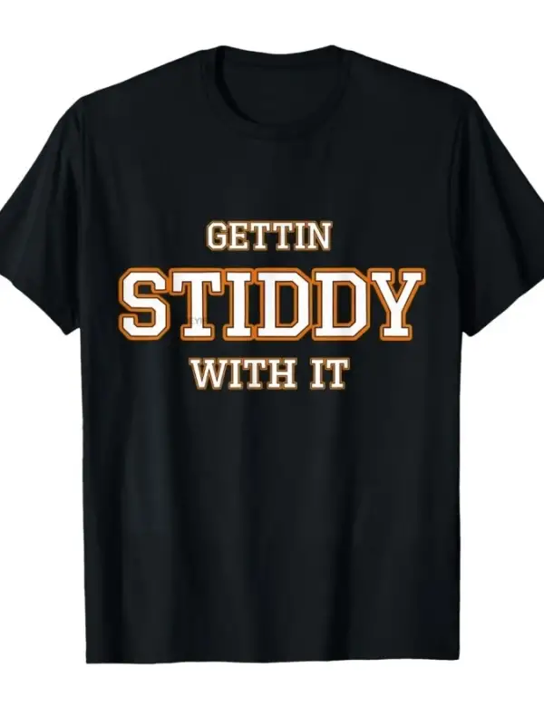 Gettin Stiddy with it T-shirt Erkek Kadın %100 Pamuklu Tişört Kısa Kollu Üstler 0123-3