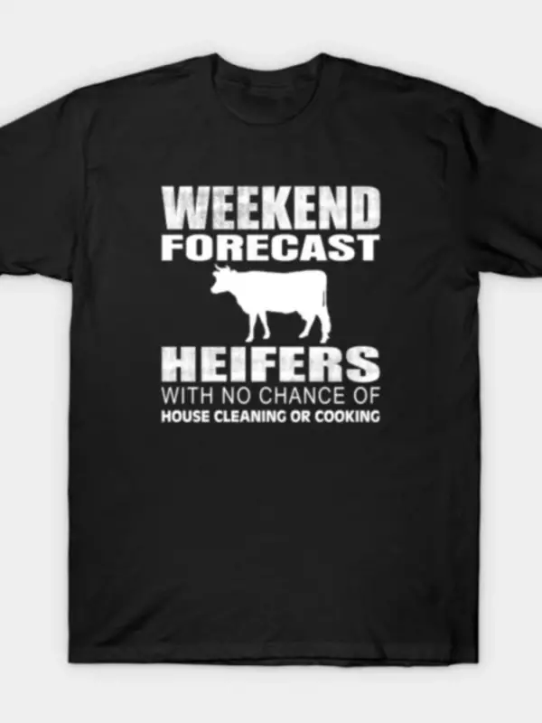 Hafta Sonu Tahmini Heifers N0 Chance Lazy Weekend T-shirt Erkekler Kadınlar için %100 Pamuklu