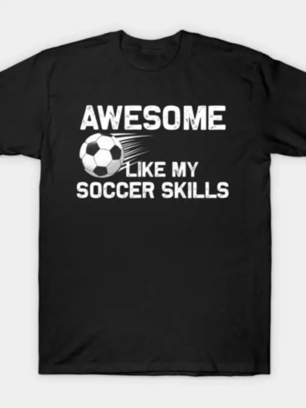 Harika Benim Futbol Becerilerim Gibi Oyuncu Mizah T-shirt Erkekler Kadınlar Için % 100% Pamuk