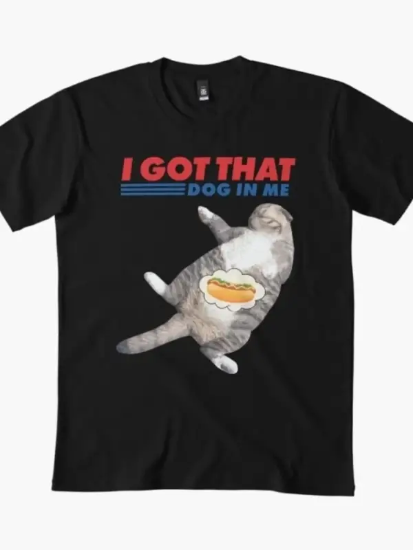 I Got That Dog In Me Erkek Kadın Tişörtü %100 Pamuklu Tişörtler 3XS-3XL Üstler 1224-3