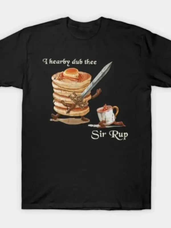 I Hearby Dub Thee Sir Rup Erkek Kadın Tişörtü %100 Pamuklu Tişörtler Kısa Kollu Üstler 0107-2