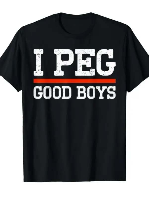 I Peg Good Boys Komik Söyleyen Meme T-shirt Erkekler Kadınlar Için % 100% Pamuk T Shirt Kısa