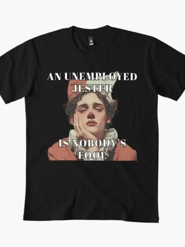 İşsiz bir soytarı kimseye ait değil T-shirt Erkekler Kadınlar için %100 Pamuklu Tişörtler Kıs