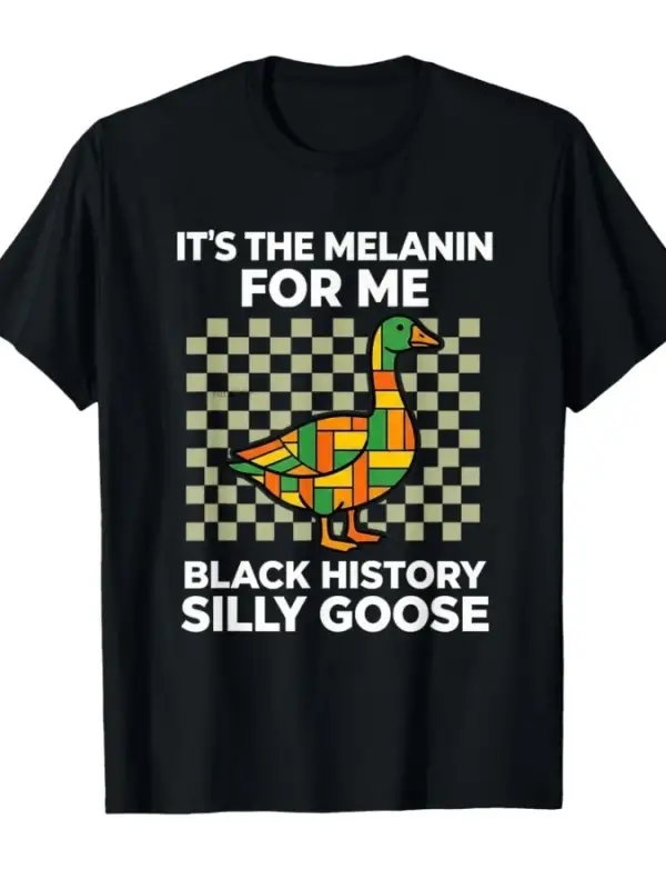 Its The Melanin for Me Silly Goose Siyah Tarih Ayı Erkekler Kadınlar için T-shirt % 100% Pam
