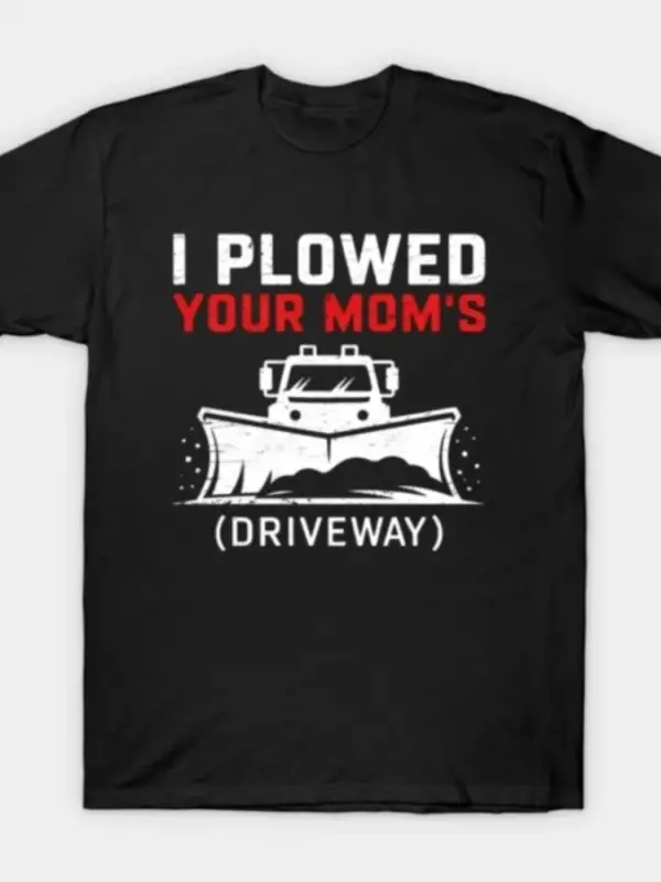 Kar Sürme Makinesi Anneninizi Karlaştırdım Komik Kar Sürme Makinesi Tişörtü Erkekler Kadınlar