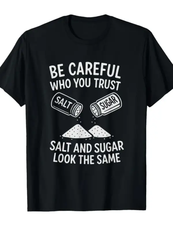 Kiminle Güveneceğinizi Dikkatli Olun Komik Hayat Dersi Erkekler Kadınlar İçin Tişört %100 Pam