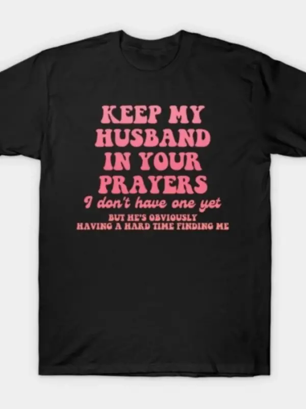 Kocamı Dua Edin Hala Bir Dua Ediyorum Erkek Kadın Tişörtü %100 Pamuk Tişörtler Kısa Kollu Üst