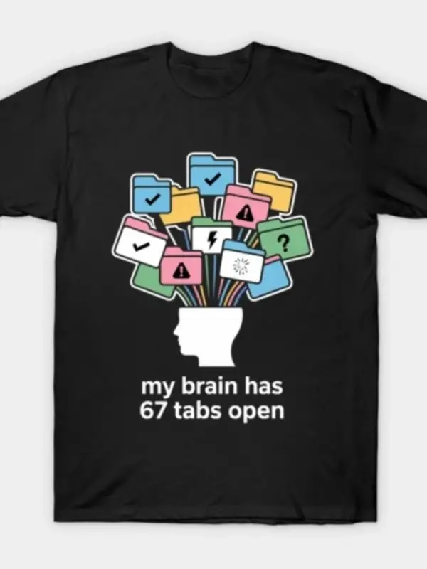Komik Beynimde 67 Sekme Açık Var Alaycı Mizah Meme Tişörtü Erkekler Kadınlar İçin %100 Pamuk