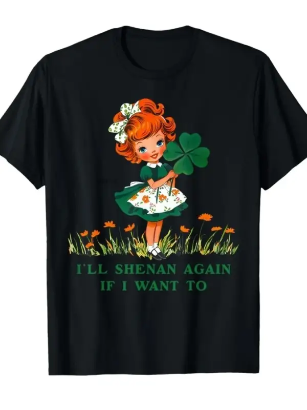Komik Ill Shenan Again If I Want to Unisex T-shirt Erkekler Kadınlar için %100 Pamuklu Tişör