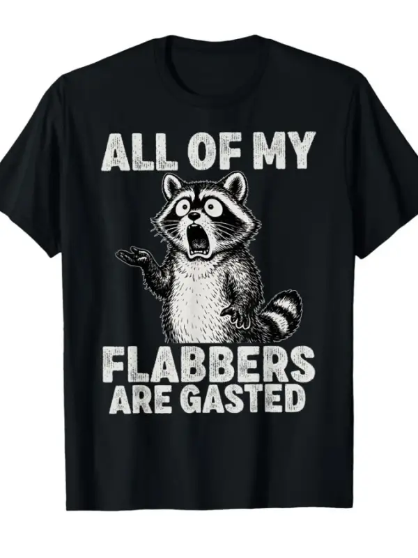 Komik Rakun Tüm Flabberlarım Gasted Tişört Erkekler Kadınlar için %100 Pamuklu Tişörtler Kıs