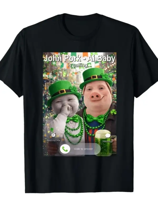 Komik St Patricks Günü John Pork ve Ai Baby is Calling Erkekler ve Kadınlar için %100 Pamuklu