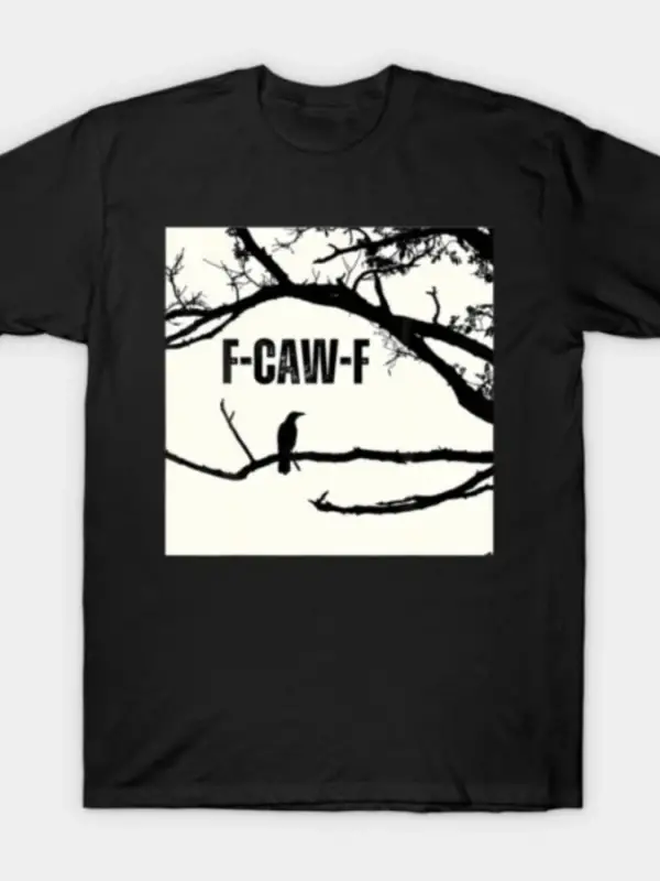 Komik Trend Memes Komik Alaycı Sözler F-Caw-F Erkekler Kadınlar Için T-shirt % 100% Pamuk T S