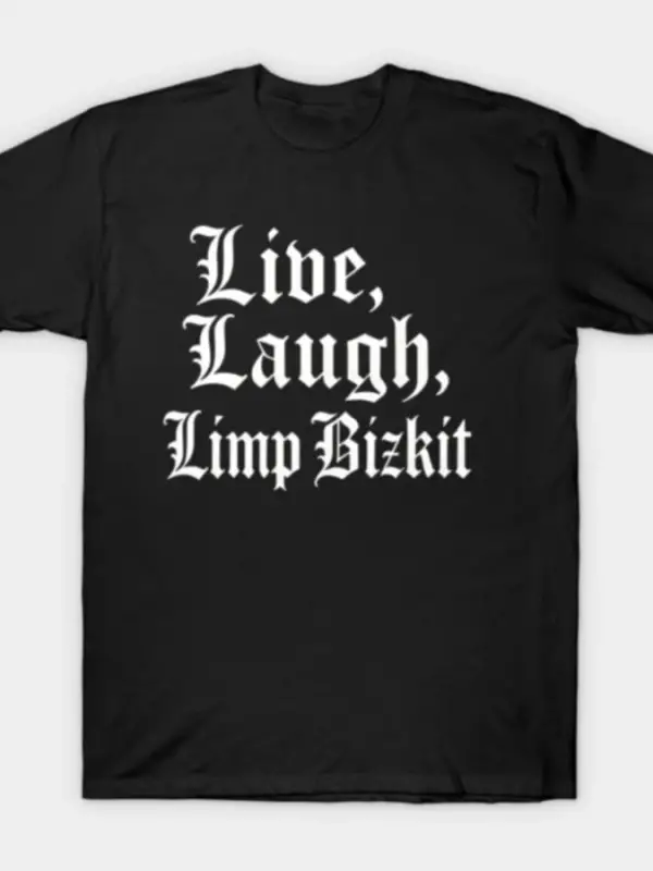 Live Laugh Limp Bizkit Erkek Kadın Tişörtü %100 Pamuklu Tişörtler Kısa Kollu Üstler 1210-2