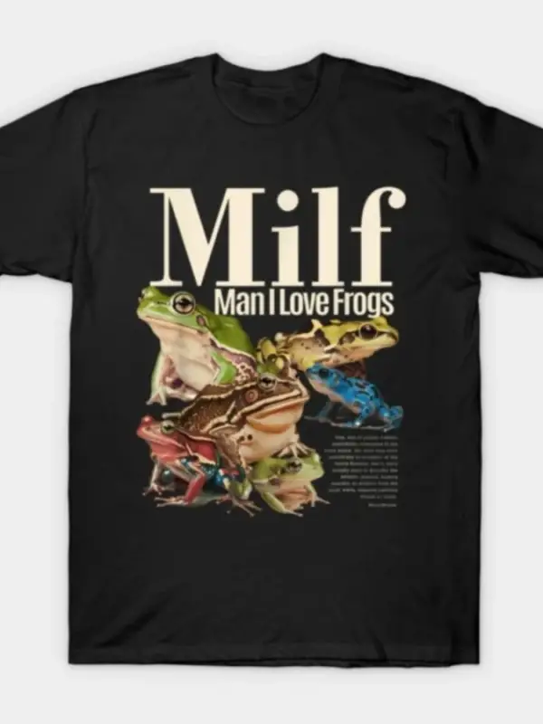 Milf Man I Love Frogs T-shirt Erkekler Kadınlar Için % 100% Pamuklu T Shirt 3XS-3XL Üstleri J