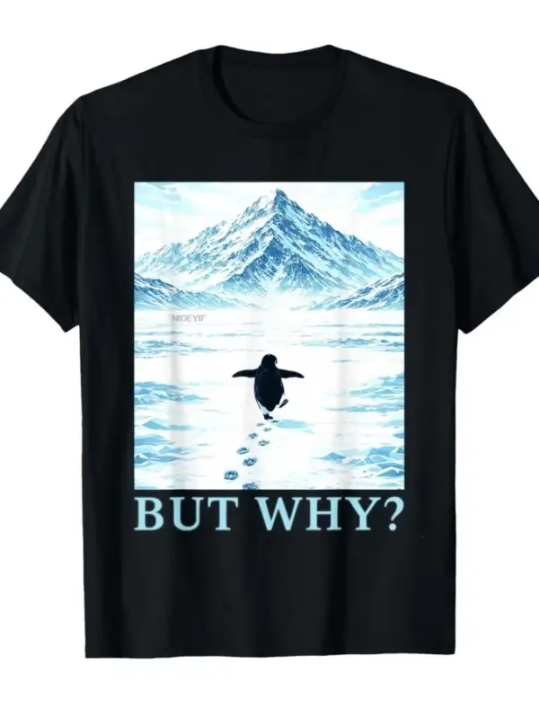 Nihilist Penguen Ama Neden Dağlar Yürüyüş Meme T-shirt Erkekler Kadınlar Için % 100% Pamuk T