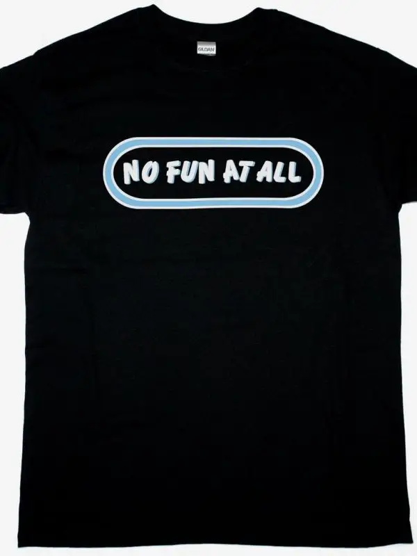 NO FUN AT ALL DOWN AND OUT NEW BLACK T SHIRT