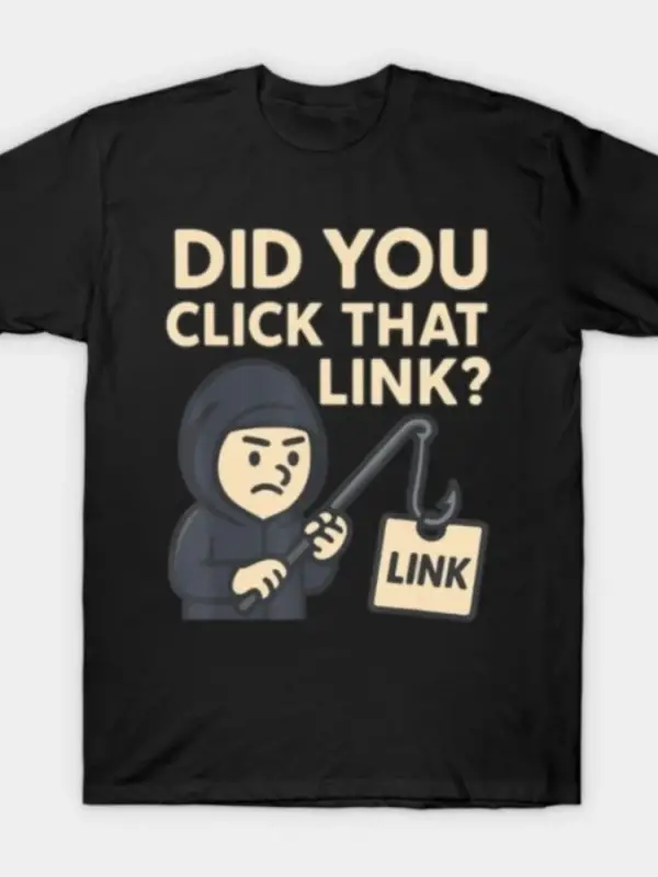 O Bağlantıyı Tıkladınız mı Komik İnternet Mizahı İllüstrasyon Erkekler Kadınlar İçin Tişört %