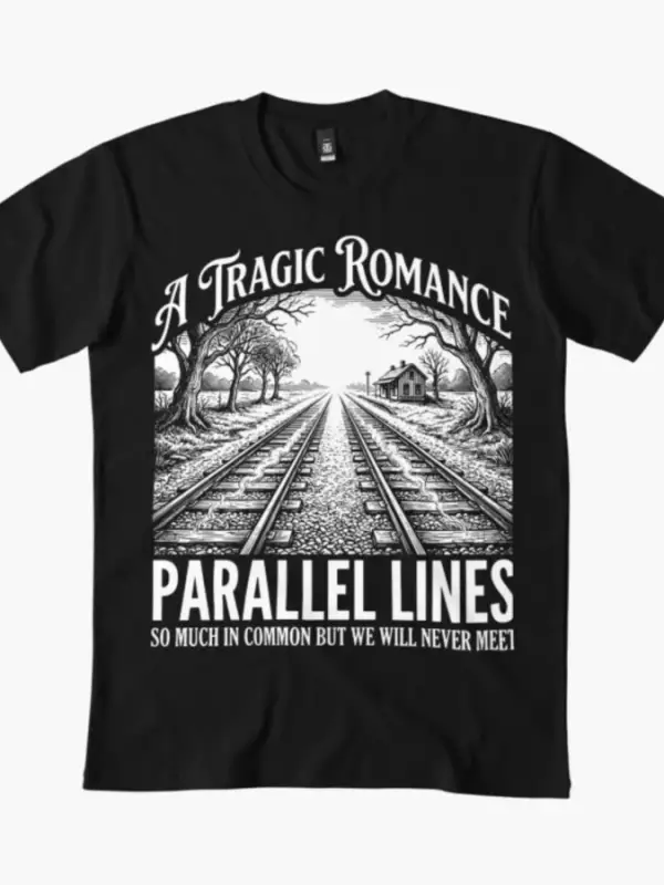 Paralel Çizgiler Bir Trajik Romantizm Matematik Pun T-shirt Erkekler Kadınlar Için % 100% Pam