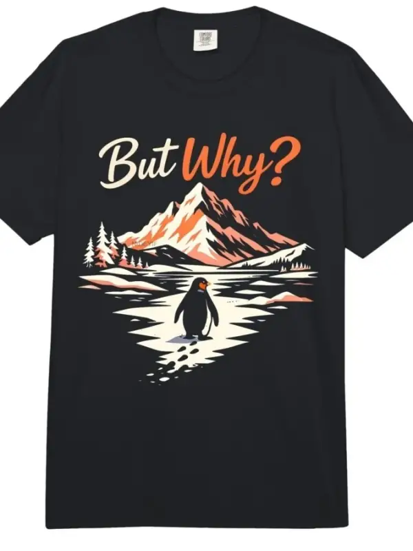 Penguen Tee Meme Dağlar Yürüyüşü Söyleyen Alıntı Ama Neden Erkekler Kadınlar İçin Tişört %100