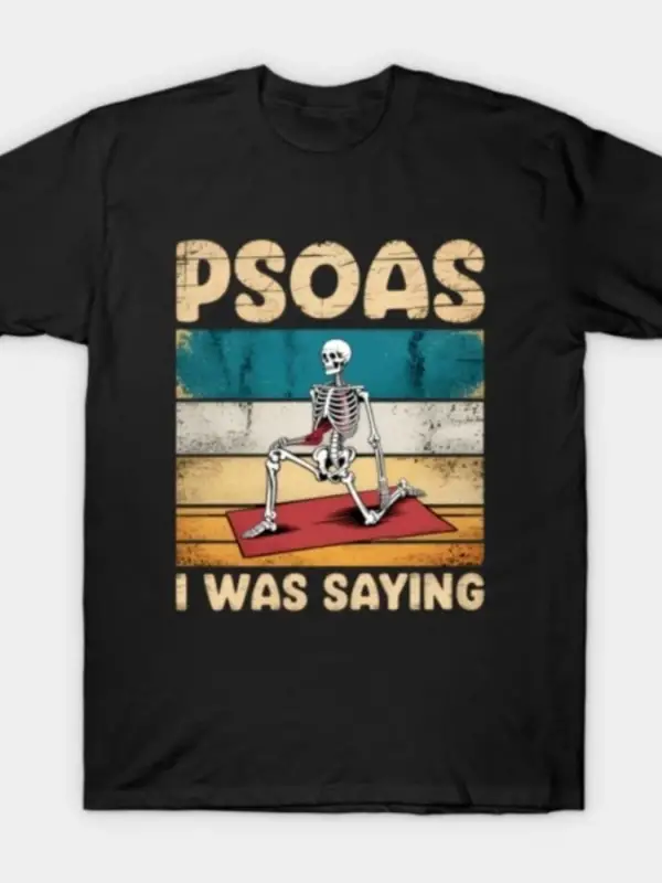 Psoas I Was Saying Komik Yoga İskelet Pozu Erkekler Kadınlar İçin %100 Pamuklu Tişört Kısa Ko