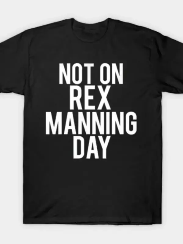 Rex Manning Gününde Değil İmparatorluk Kayıtları 90lar Film Tişörtü Erkekler Kadınlar İçin