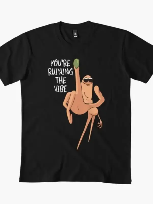 Sen atmosferi bozuyorsun Komik Chill Karakter Sanat Tişörtü Erkekler Kadınlar için %100 Pamuk