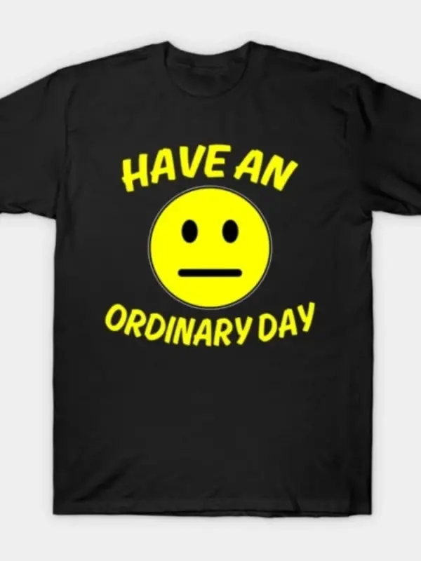 Sıradan Bir Gün Yaşayın Komik Tasarım Erkek Kadın Tişörtü %100 Pamuklu Tişörtler Kısa Kollu Ü