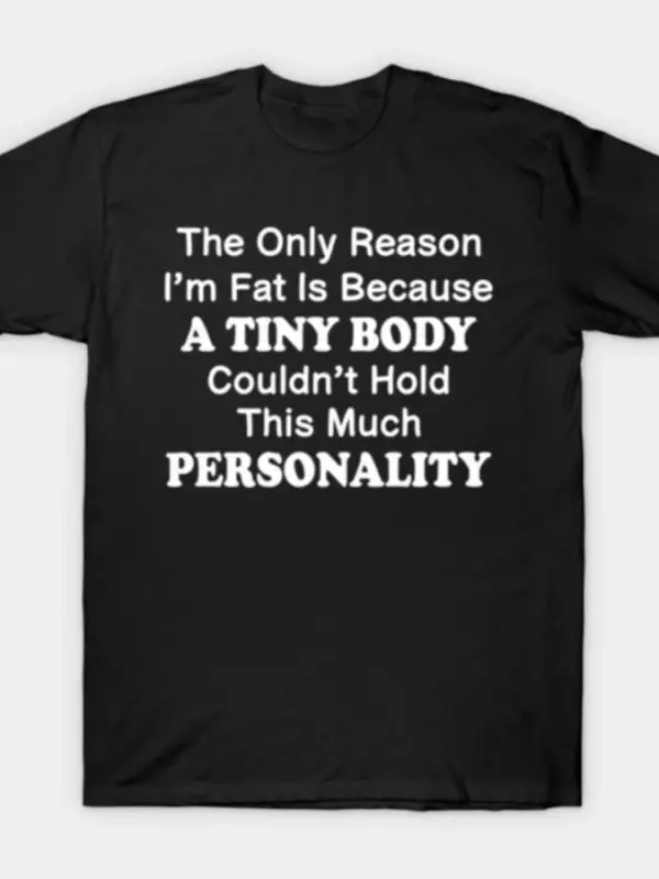 Şişman olduğumun tek nedeni, erkekler ve kadınlar için küçük beden kıyafetlerdir. %100 pamukl