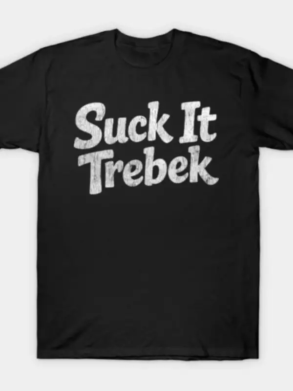 Suck It Trebek Erkek Kadın Tişörtü %100 Pamuklu Tişörtler Kısa Kollu Üstler 1212-2