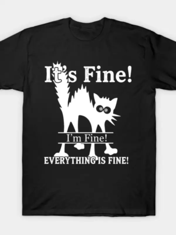 tamam ben iyiyim her şey iyi durumda CAT T-shirt Erkekler Kadınlar için %100 Pamuklu Tişörtle