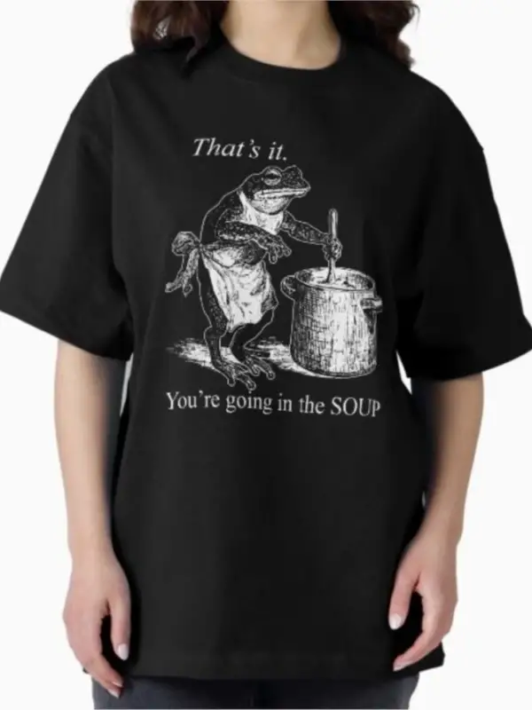 Thats It, Youre Going In The Soup Erkek Kadın Tişörtü %100 Pamuklu Tişörtler Kısa Kollu Üst