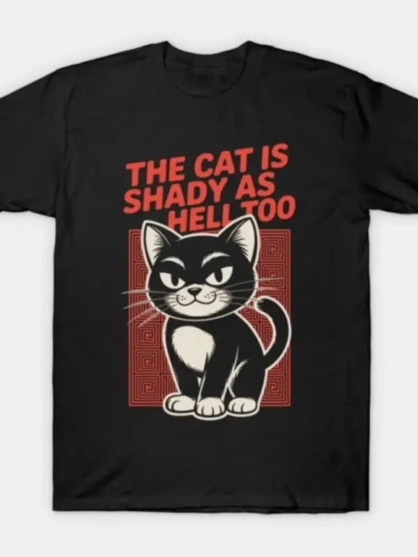 The Cat is Shady As Hell Too Erkek Kadın Tişörtü %100 Pamuklu Tişörtler Kısa Kollu Üstler 011