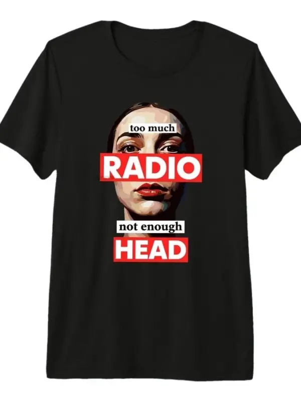 Too Much Radio Not Enough Head Meme T-shirt Erkekler Kadınlar için % 100% Pamuklu Tişörtler K