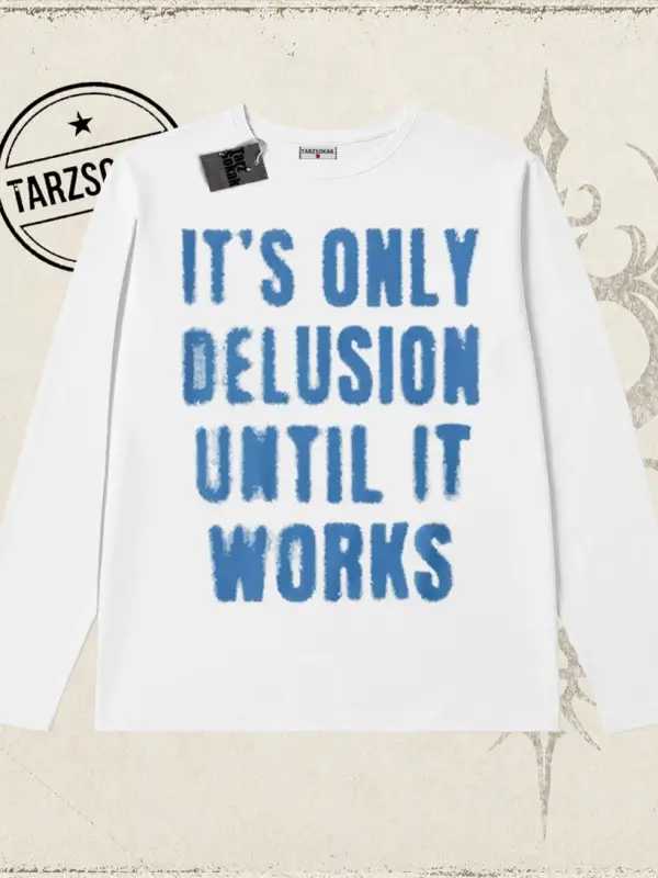 Unisex Its Only Delusion Biskilet Yaka  Long Sleeve Beyaz