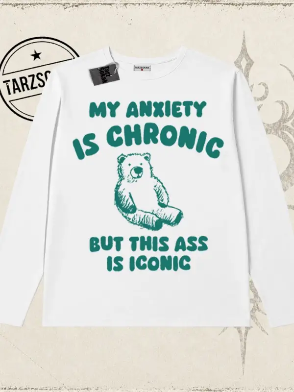 Unisex My Anxiety is Chronic Biskilet Yaka  Long Sleeve Beyaz
