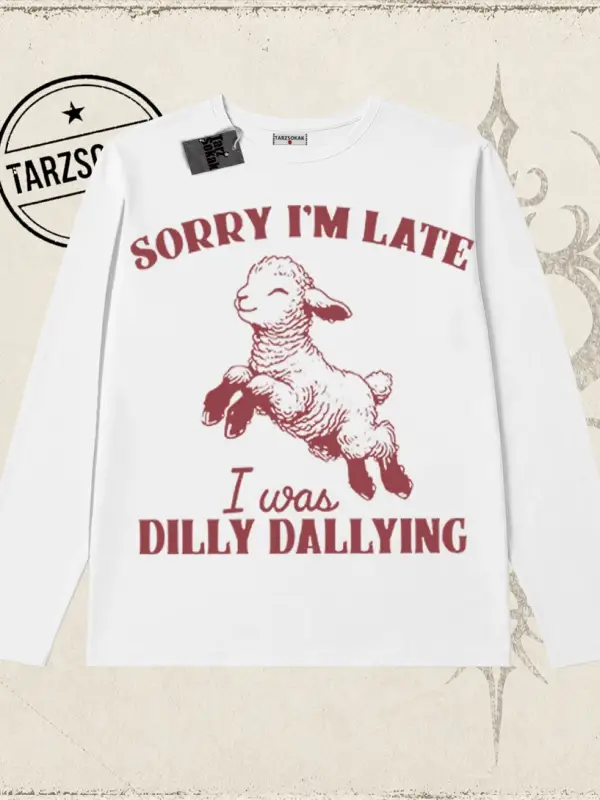 Unisex Sorry Im Late Biskilet Yaka  Long Sleeve Beyaz