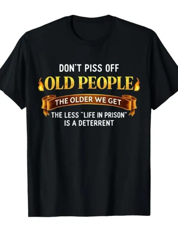 Yaşlıları Kızdırmayın Mizah Alaycı Komik Söz Söyleyen Şaka Tişörtü Erkekler Kadınlar İçin %10